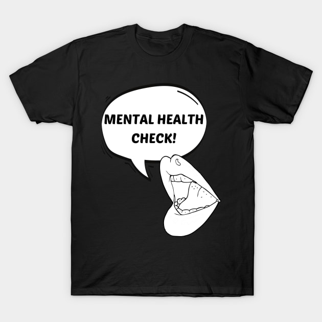 Mental Health Check! T-Shirt by Famished Feline